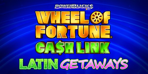 Powerbucks® Wheel of Fortune® Cash Link™ Latin Getaways